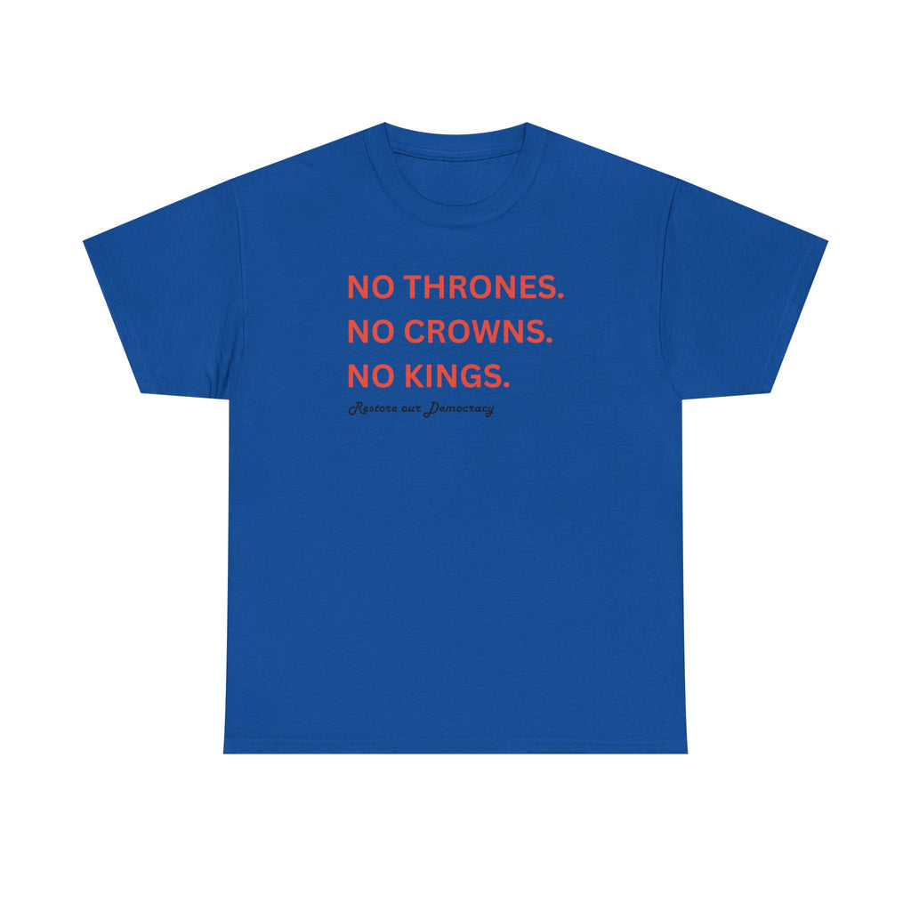 Political Protest T-Shirt — "No Thrones. No Crowns. No Kings." Democracy Shirt