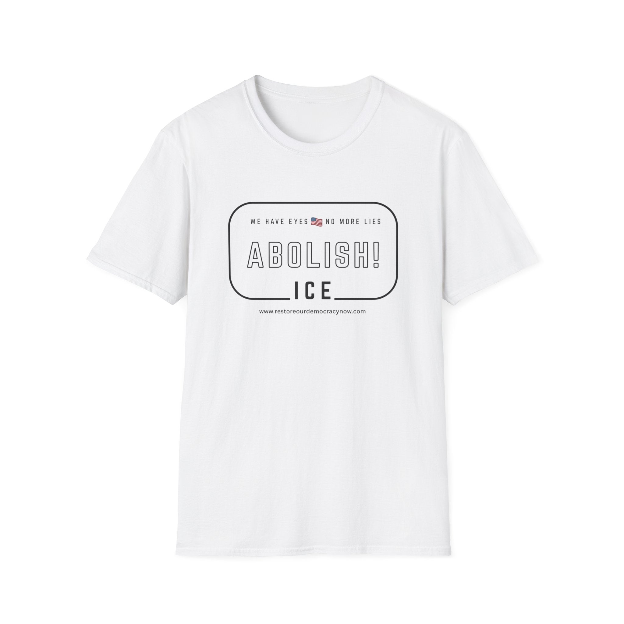 Abolish ICE T-Shirt — "We Have Eyes, No More Lies" Social Justice Tee