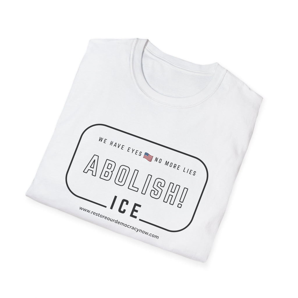 Abolish ICE T-Shirt — "We Have Eyes, No More Lies" Social Justice Tee