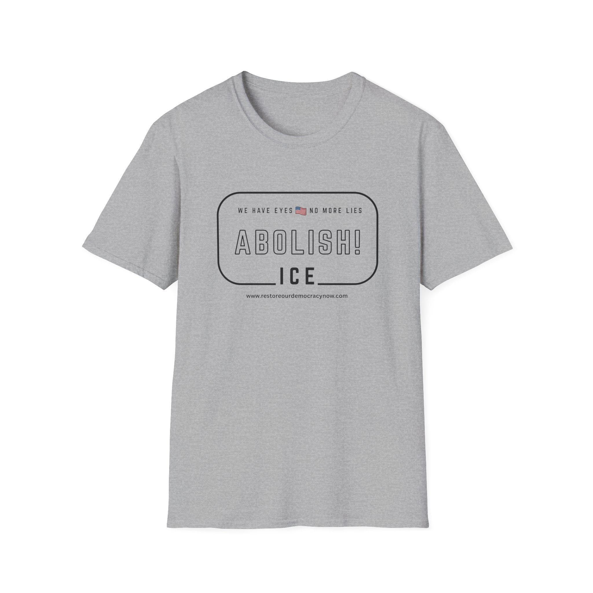 Abolish ICE T-Shirt — "We Have Eyes, No More Lies" Social Justice Tee