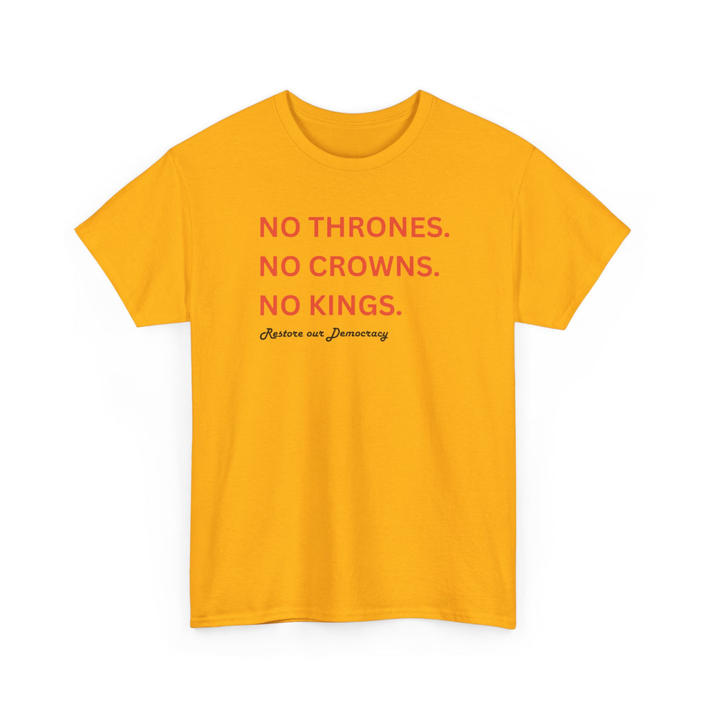 Political Protest T-Shirt — "No Thrones. No Crowns. No Kings." Democracy Shirt