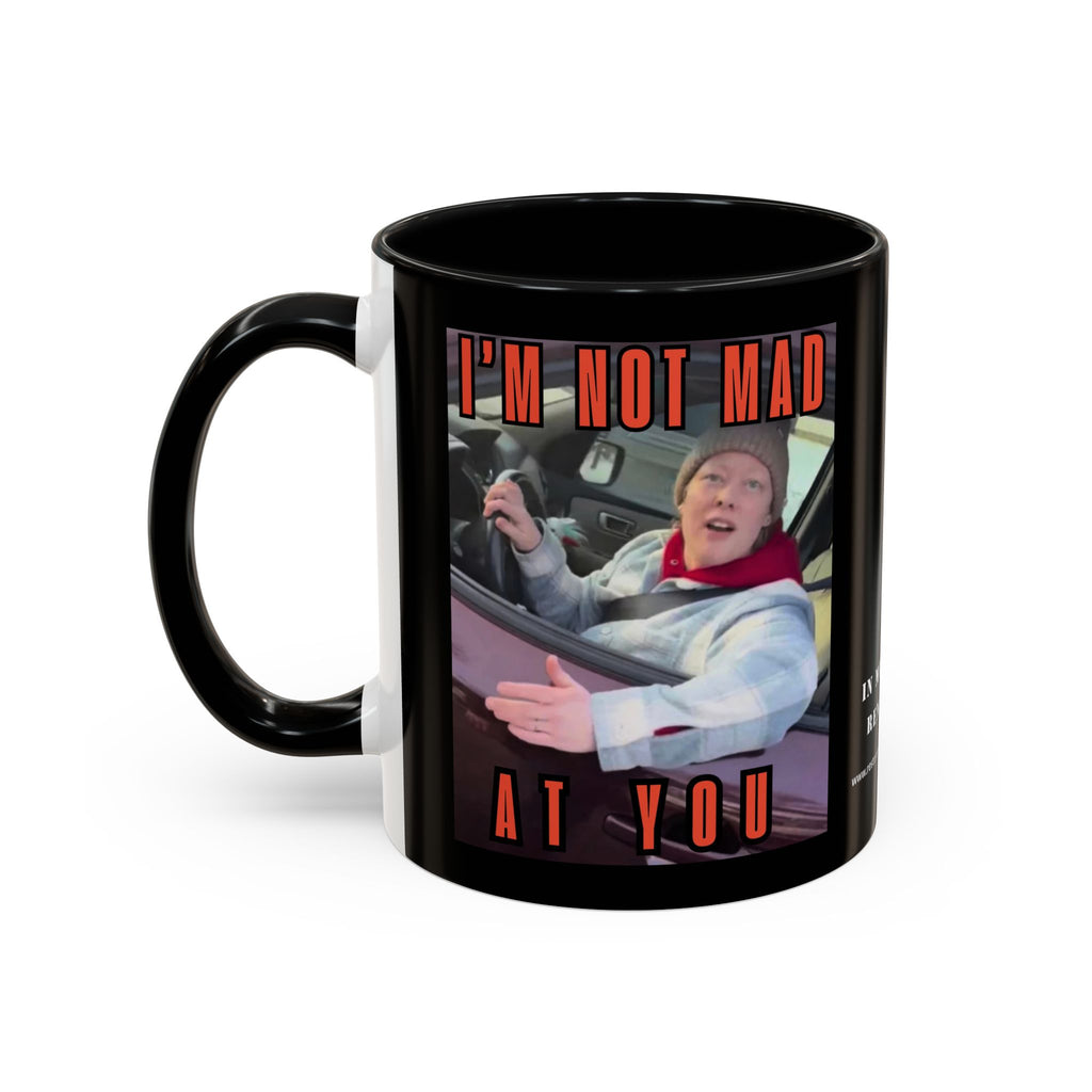 I’M NOT MAD AT YOU - Restore Our Democracy Coffee Mug — Memorial Tribute Accent Mug (11/15oz)