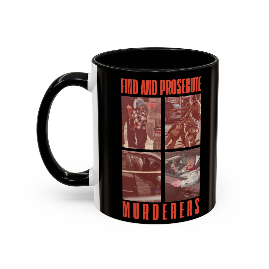 FIND AND PROSECUTE MURDERERS - Coffee Mug