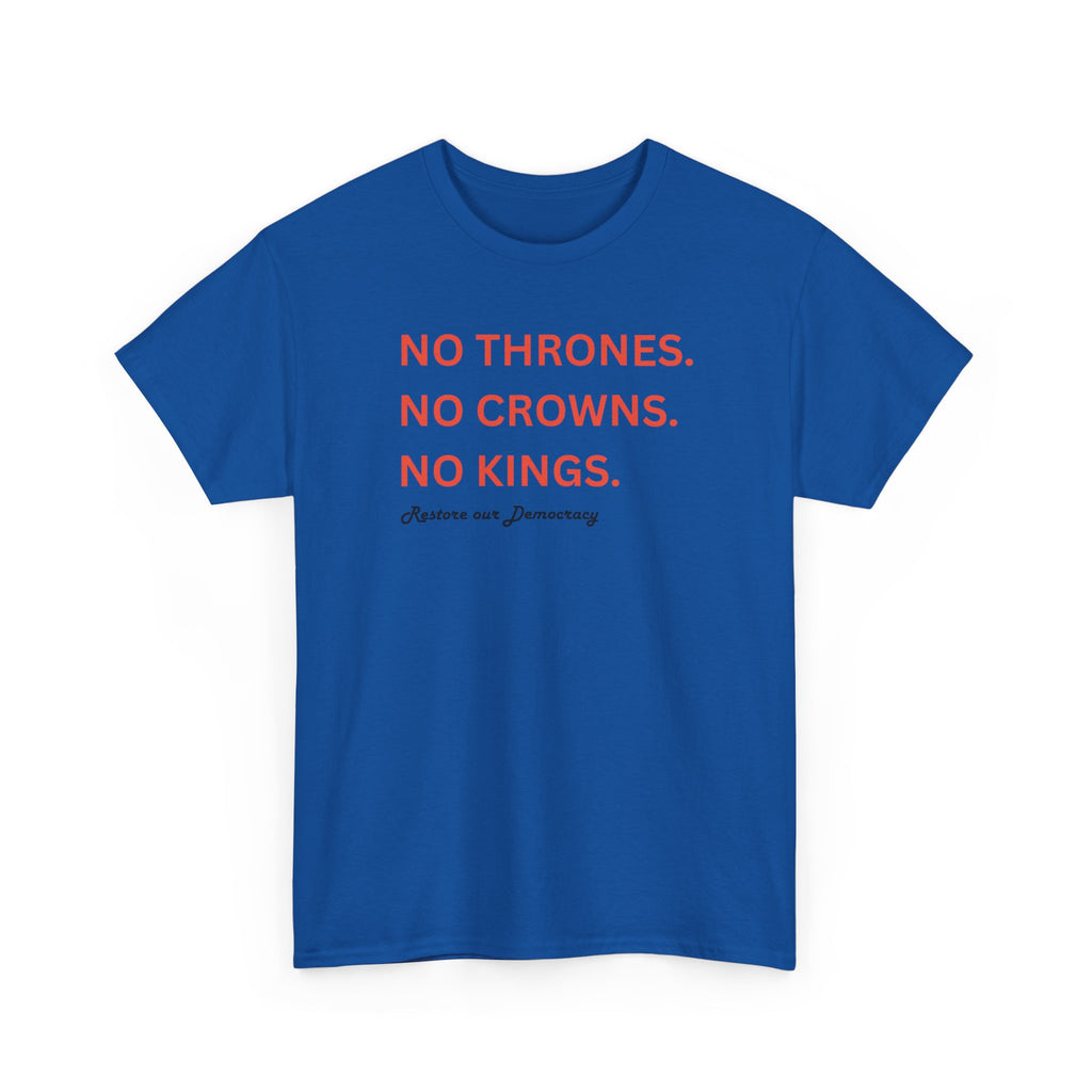 Political Protest T-Shirt — "No Thrones. No Crowns. No Kings." Democracy Shirt