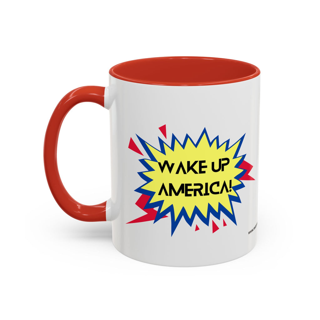 WAKE UP AMERICA !- Coffee Mug